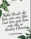 Đề bài :Làm sáng tỏ nhận định: "Nghệ thuật chỉ làm nên câu thơ, trái tim mới làm nên thi sĩ" - Andre Chenien qua các tác phẩm của Nguyễn Du