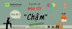 Thread 'Cuộc thi viết Mùa Tết - Văn Học Trẻ 2023, chủ đề 2: "Chậm"'
