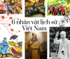 6 nhân vật lịch sử Việt Nam