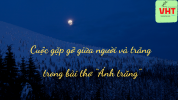 Cuộc gặp gỡ giữa người và trăng trong bài thơ “Ánh trăng”